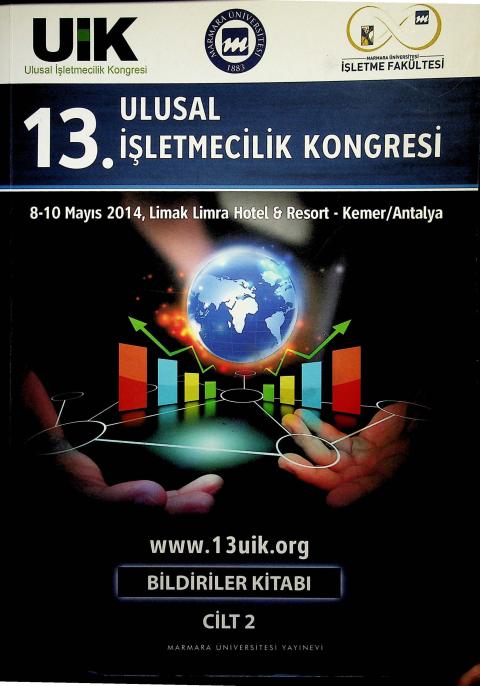 13. Ulusal İşletmecilik Kongresi Bildiriler Kitabı, 8-10 Mayıs 2014, Kemer, Antalya Bildiriler Kitabı Cilt 2