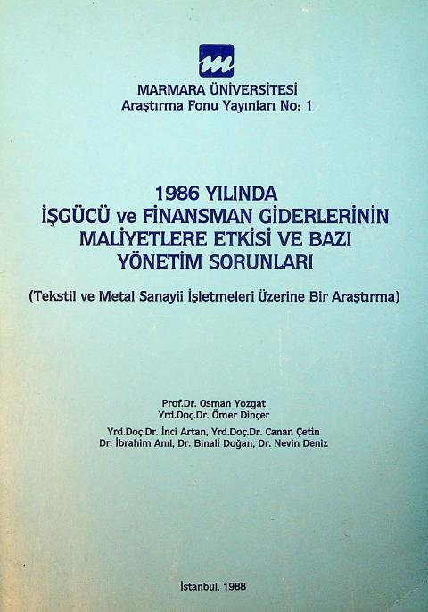 1986 Yılında İşgücü ve Finansman Giderlerinin Maliyetlere Etkisi ve Bazı Yönetim Sorunları (Tekstil ve Metal Sanayii İşletmeleri Üzerine Bir Araştırma)